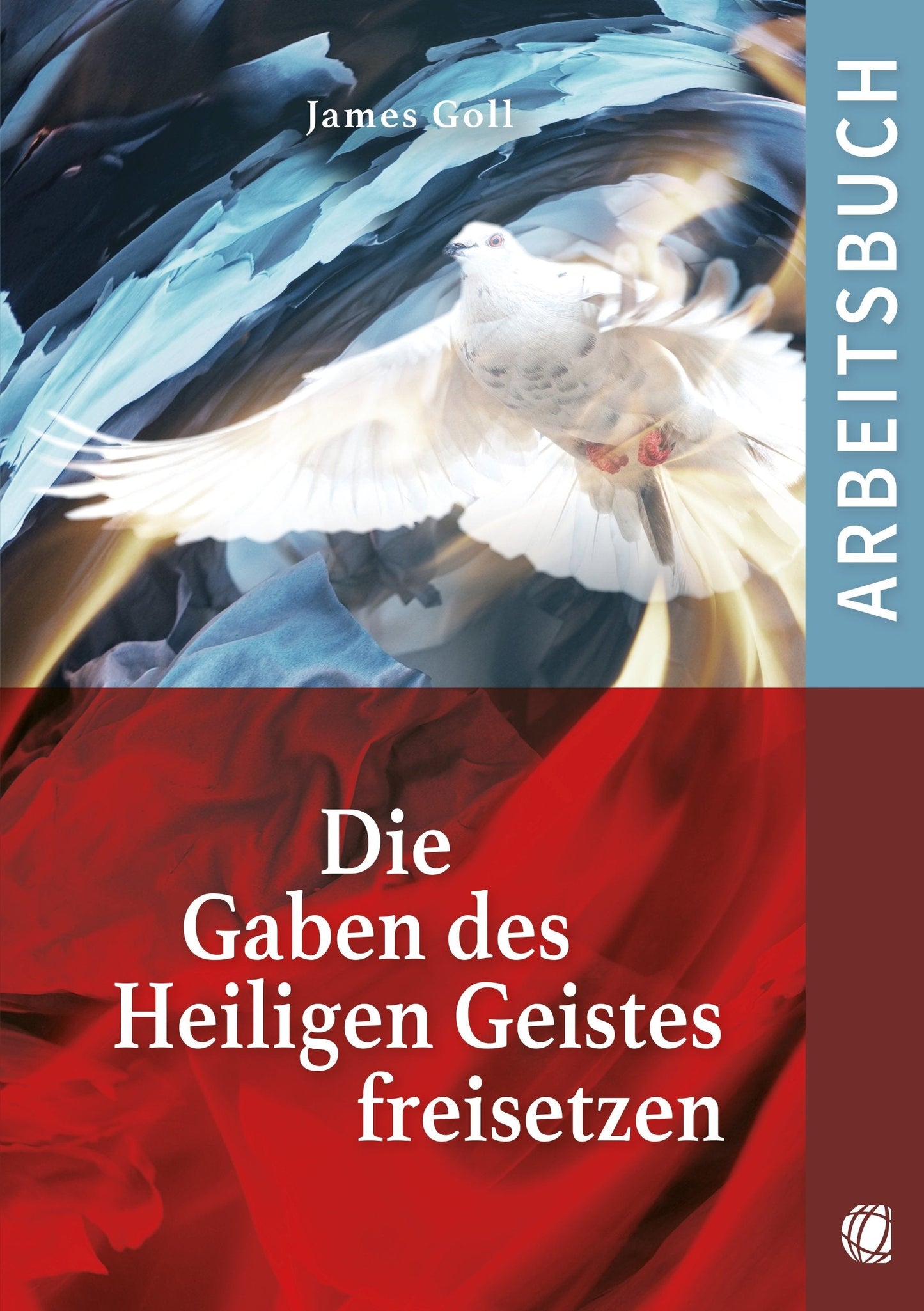 Die Gaben des Heiligen Geistes freisetzen (Arbeitsbuch)