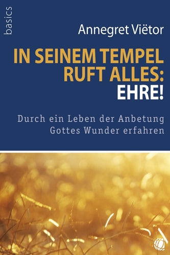 In seinem Tempel ruft alles: Ehre!