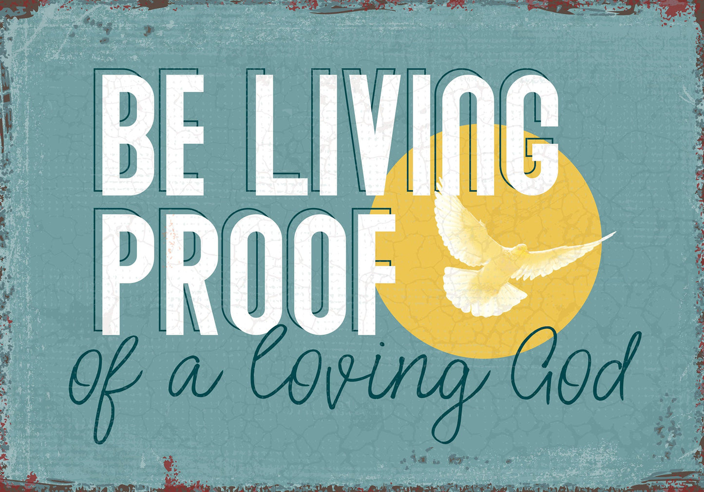 Living proof of a loving God (Metallschild)