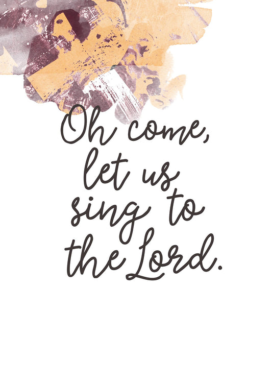 Oh come, let us sing to the Lord (Poster)